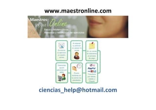 www.maestronline.com 
ciencias_help@hotmail.com 
 