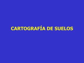 CARTOGRAFÍA DE SUELOS
 