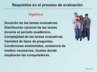 Requisitos en el proceso de evaluación Higiénico Duración de las tareas evaluativas. Distribución racional de las tareas d...