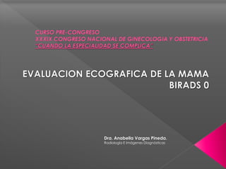 Dra. Anabella Vargas Pineda.
Radiología E Imágenes Diagnósticas
 
