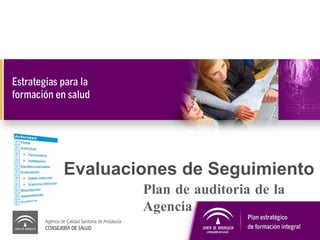 Evaluaciones de Seguimiento Plan de auditoria de la Agencia 