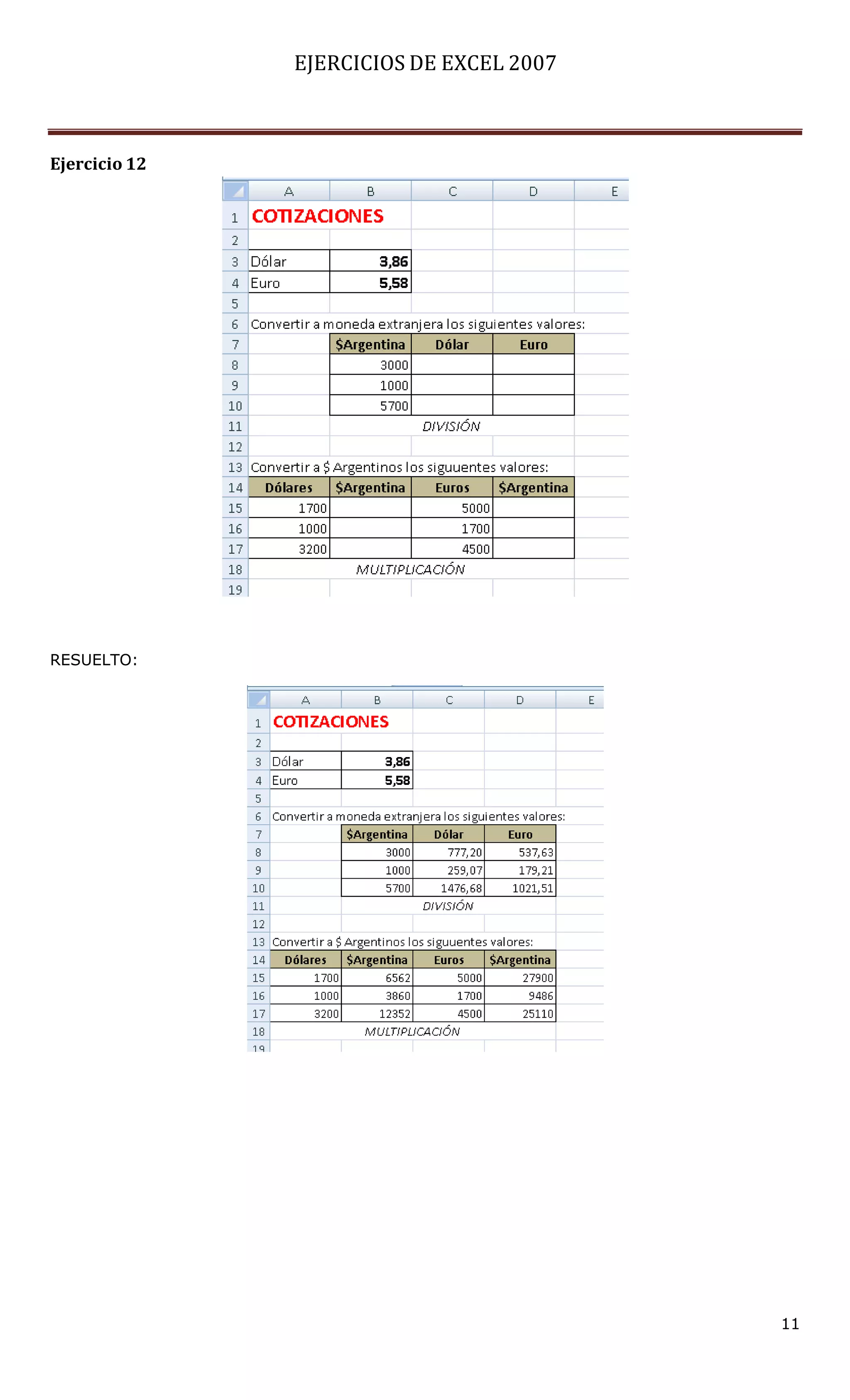 EJERCICIOS DE EXCEL 2007



Ejercicio 12




RESUELTO:




                                          11
 