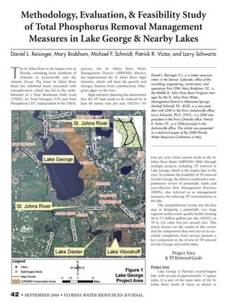 Methodology, Evaluation, & Feasibility Study
       of Total Phosphorus Removal Management
        Measures in Lake George & Nearby Lakes
Daniel L. Reisinger, Mary Brabham, Michael F. Schmidt, Patrick R. Victor, and Larry Schwartz



T
      he St. Johns River is the largest river in   process, the St. Johns River Water
      Florida, extending from southeast of         Management District (SJRWMD, district)
                                                                                                   Daniel L. Reisinger, E.I., is a water resources
      Orlando to Jacksonville and the              has implemented the St. Johns River Algal
                                                                                                   intern in the Denver, Colorado, office of the
Atlantic Ocean. The lower St. Johns River          Initiative, which will limit the growth and
                                                                                                   consulting, engineering, construction, and
Basin has exhibited issues associated with         nitrogen fixation from cyanobacteria (blue-
                                                                                                   operations firm CDM. Mary Brabham, P.E., is
eutrophication, which has led to the estab-        green algae) in the river.
                                                                                                   the Middle St. Johns River Basin Program man-
lishment of a Total Maximum Daily Load                  Algal initiative planning has determined
                                                                                                   ager for the St. Johns River Water
(TMDL) for Total Nitrogen (TN) and Total           that the TP load needs to be reduced by at
                                                                                                   Management District in Altamonte Springs.
Phosphorus (TP). Independent of the TMDL           least 84 metric tons per year (MT/Yr) (93
                                                                                                   Michael Schmidt, P.E., BCEE, is a vice presi-
                                                                                                   dent with CDM in the firm’s Jacksonville office.
                                                                                                   Larry Schwartz, Ph.D., P.W.S., is a CDM vice
                                                                                                   president in the firm’s Orlando office. Patrick
                                                                                                   R. Victor, P.E., is a CDM principal in the
                                                                                                   Jacksonville office. This article was presented
                                                                                                   as a technical paper at the 2008 Florida
                                                                                                   Water Resources Conference in May.




                                                                                                   tons per year) from current levels in the St.
                                                                                                   Johns River Basin (SJRWMD 2006) through
                                                                                                   multiple projects, including TP removal in
                                                                                                   Lake George, which is the largest lake in the
                                                                                                   river. To evaluate the feasibility of TP removal
                                                                                                   in Lake George, the district conducted a com-
                                                                                                   prehensive review of potentially viable and
                                                                                                   cost-effective Best Management Practices
                                                                                                   (BMPs), also referred to as management
                                                                                                   measures, for reducing TP concentrations in
                                                                                                   the lake.
                                                                                                        The comprehensive review was the first
                                                                                                   step in designing a potentially very large
                                                                                                   regional surface water quality facility treating
                                                                                                   50 to 75 million gallons per day (MGD), or
                                                                                                   78 to 116 cubic feet per second (cfs). This
                                                                                                   article focuses on the results of this review
                                                                                                   and the components that were key to its suc-
                                                                                                   cessful completion. Each section presents a
                                                                                                   key component in the review of TP removal
                                                                                                   in Lake George and nearby lakes.

                                                                                                                Project Area
                                                                                                             & TP Removal Goals
                                                                                                   Project Area
                                                                                                        Lake George is Florida’s second-largest
                                                                                                   lake, with an area of approximately 73 square
                                                                                                   miles. It is part of the main stem of the St.
                                                                                                   Johns River north of Astor, as shown in


42     • SEPTEMBER 2008 • FLORIDA WATER RESOURCES JOURNAL
 