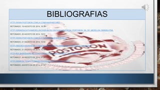 BIBLIOGRAFIAS 
HTTP://WWW.POSTOBON.COM/LA-COMPANIA/HISTORIA 
RETOMADO, 19 AGOSTO DE 2014, 18:35 
HTTP://GIRAEDUCATIVAMEDELLIN.OVER-BLOG.ES/PAGES/EMPRESA_POSTOBON_SA_DE_MEDELLIN-1565836.HTML 
RETOMADO, 20 AGOSTO DE 2014, 19:51 
HTTP://WWW.POSTOBON.COM/LA-COMPANIA/QUIENES-SOMOS 
RETOMADO, 21 AGOSTO DE 2014, 12:54 
HTTP://MACROVISIONMEDIA.COM/SUPERBRANDSCOLOMBIA/PDF_CASOS/POSTOBON.PDF 
RETOMADO, 21 AGOSTO DE 2014, 15:58 
HTTP://ES.SLIDESHARE.NET/CINDYORTIZ1/POSTOBN-SA?NEXT_SLIDESHOW=2 
RETOMADO, 24 AGOSTO DE 2014, 01:20 
HTTP://WWW.ELTIEMPO.COM/ARCHIVO/DOCUMENTO/MAM-1221091 
RETOMADO, AGOSTO 24 DE 2014, 01:42 
 