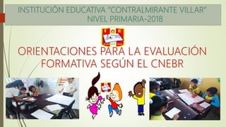 INSTITUCIÓN EDUCATIVA “CONTRALMIRANTE VILLAR”
NIVEL PRIMARIA-2018
 