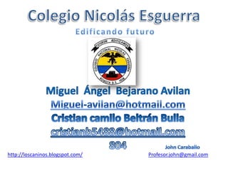 http://loscaninos.blogspot.com/   Profesor.john@gmail.com
 