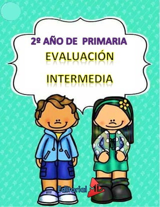 1
EVALUACIÓN INTERMEDIA SEGUNDO DE PRIMARIA
2016 - 2017
 