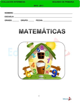 2
EVALUACIÓN INTERMEDIA SEGUNDO DE PRIMARIA
2016 - 2017
NOMBRE: __________________________________________________________...