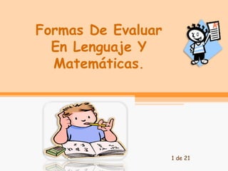 Formas De Evaluar En Lenguaje Y Matemáticas . 1 de 21 