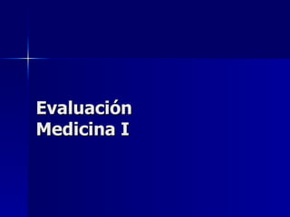 Evaluación Medicina I 