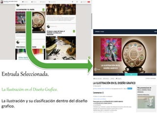 Entrada Seleccionada.
La Ilustración en el Diseño Grafico.
La ilustración y su clasificación dentro del diseño
grafico.
 