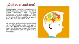 ¿Qué es el autismo?
Por otro lado el MINISTERIO DE SALUD Y PROTECCIÓN SOCIAL y el
INSTITUTO DE EVALUACIÓN TECNOLÓGICA EN S...