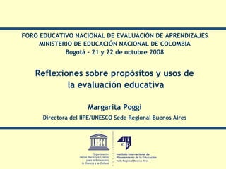 [object Object],[object Object],[object Object],[object Object],FORO EDUCATIVO NACIONAL DE EVALUACIÓN DE APRENDIZAJES MINISTERIO DE EDUCACIÓN NACIONAL DE COLOMBIA Bogotá – 21 y 22 de octubre 2008 