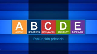 ABCDE
Evaluación primaria
 