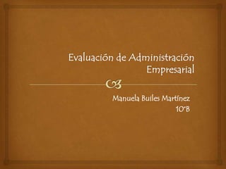 Manuela Builes Martínez
                   10°B
 