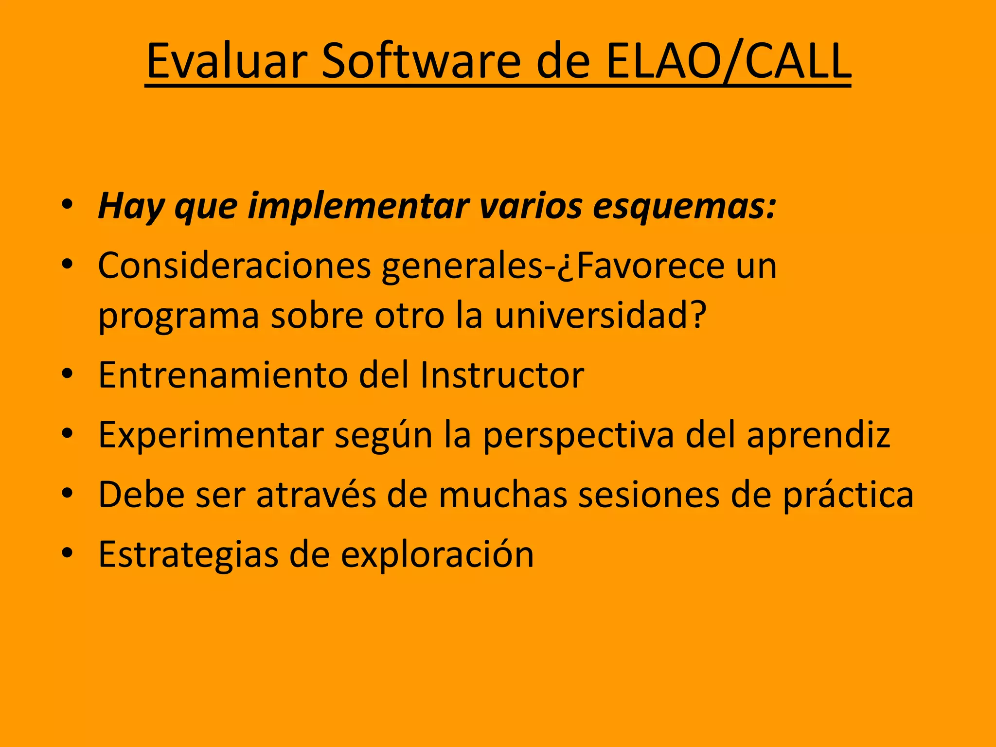 Evaluar Software de ELAO/CALLHay que implementar varios esquemas: