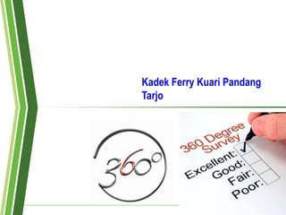 Kadek Ferry Kuari Pandang
Tarjo
 