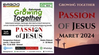Passion
of Jesus
Growing together
Maret 2024
 