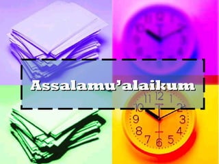 Assalamu’alaikumAssalamu’alaikum
 