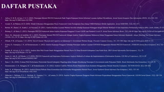 DAFTAR PUSTAKA
• Aditya, N. M. B., & Jaya, J. N. U. (2022). Penerapan Metode PIECES Framework Pada Tingkat Kepuasan Sistem Informasi Layanan Aplikasi Myindihome. Jurnal Sistem Komputer Dan Informatika (JSON), 3(3), 325–332.
https://doi.org/10.30865/json.v3i3.3964
• Azizah, N., & Wahono, B. B. (2020). Model E-Business Menggunakan Pieces Framework Untuk Peningkatan Daya Saing UMKM Berbasis Mobile Application. Jurnal SIMETRIS, 11(2), 661–671.
• Berlian, W., Hasna1, D., Kadek, I., & Nuryana2, D. (2021). Analisis Kualitas Layanan Website Sociolla terhadap Kepuasan Pelanggan dengan Metode WebQual 4.0 dan Importance Performance Analysis (IPA). Jeisbi, 02(04), 27–32.
• Bintang, E., & Maria, E. (2023). Penerapan PIECES Framework dalam Analisis Kepuasan Pengguna F-Learn UKSW saat Pandemi Covid-19. Jurnal Sistem Informasi Bisnis, 13(1), 60–69. https://doi.org/10.21456/vol13iss1pp60-69
• Darwi, M., Islamiyah, & Jundillah, M. L. (2023). Penerapan Metode PIECES Framework Sebagai Analisis Tingkat Kepuasan Mahasiswa Dalam Penggunaan Sistem Informasi Akademik. Adopsi Teknologi Dan Sistem Informasi
(ATASI), 2(1), 59–70. https://doi.org/10.30872/atasi.v2i1.459
• Effendi, P. M., & Susanto, T. D. (2019). Test of Citizens’ Physical and Cognitive on Indonesian E- Government Website Design. Procedia Computer Science, 161, 333–340. https://doi.org/10.1016/j.procs.2019.11.131
• Evitria, D., Utamajaya, J. N., & Hermawansyah, A. (2022). Analisis Kepuasan Pengguna Terhadap Penerapan Aplikasi Layanan GOFOOD Menggunakan Metode PIECES Framework. JURIKOM (Jurnal Riset Komputer), 9(3), 522–
527.
• Fardela, R., & Aziz, A. H. A. (2023). Analisis Situs Web Forum Otatik Menggunakan Metode Pieces Di Dinas Kominfo Kabupaten Lima Puluh Kota. JIKO (Jurnal Informatika Dan Komputer), 7(1), 79.
https://doi.org/10.26798/jiko.v7i1.707
• Fatoni, A., Adi, K., & Widodo, A. P. (2020). PIECES Framework and Importance Performance Analysis Method to Evaluate the Implementation of Information Systems. E3S Web of Conferences, 202, 0–10.
https://doi.org/10.1051/e3sconf/202020215007
• Haan, C. De. (2020). Evaluasi Web Performance Pemerintah Daerah Kabupaten Magelang dalam Rangka Mendukung Penerapan E-Government untuk Pelayanan Publik. Ilmiah Multimedia Dan Komunikasi, 5(1), 23–35.
• Hasnanursanti, A. R., Hanggara, B. T., & Perdanakusuma, A. R. (2022). Analisis Usability Website Resmi Pemerintah Kota Surakarta Menggunakan Metode Heuristic Evaluation. TECNOSCIENZA, 6(2), 430–443.
• Huda, N., & Megawaty, M. (2021). Analisis Kinerja Website Dinas Komunikasi dan Informatika Menggunakan Metode Pieces. Jurnal Sisfokom (Sistem Informasi Dan Komputer), 10(2), 155–161.
https://doi.org/10.32736/sisfokom.v10i2.1018
• Indrawati, I., Belluano, P. L. L., Harlinda, H., Tuasamu, F. A. ., & Lantara, D. (2019). Analisis Tingkat Kepuasan Pengguna Sistem Informasi Perpustakaan Menggunakan Pieces Framework. ILKOM Jurnal Ilmiah, 11(2), 118–128.
https://doi.org/10.33096/ilkom.v11i2.398.118-128
 