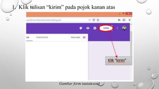 1. Klik tulisan “kirim” pada pojok kanan atas
Gambar form tautan soal
 