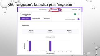 Klik “tanggapan”, kemudian pilih ”ringkasan”
 