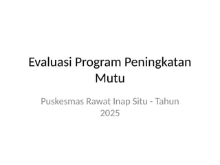 Evaluasi_Program_Peningkatan_Mutu PKM .pptx