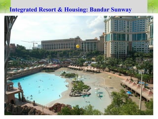 Integrated Resort & Housing: Bandar Sunway
 