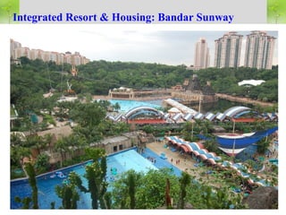 Integrated Resort & Housing: Bandar Sunway
 