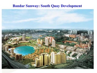 Bandar Sunway: South Quay Development
 