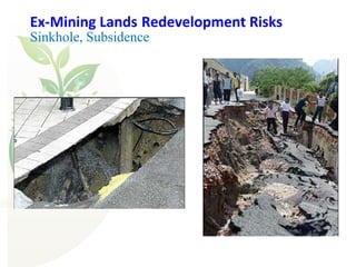 Ex-Mining Lands Redevelopment Risks
Sinkhole, Subsidence
 