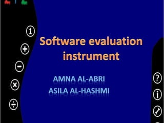 Software evaluation instrument Amna Al-Abri AsilaAl-Hashmi 