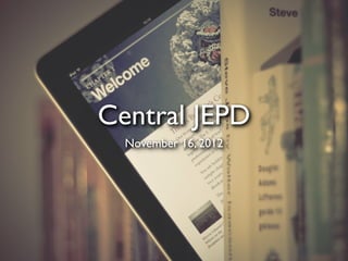 Central JEPD
  November 16, 2012
 
