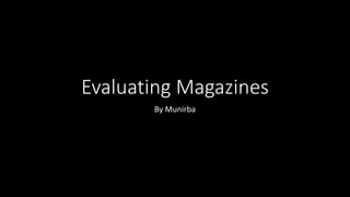 Evaluating Magazines
By Munirba
 