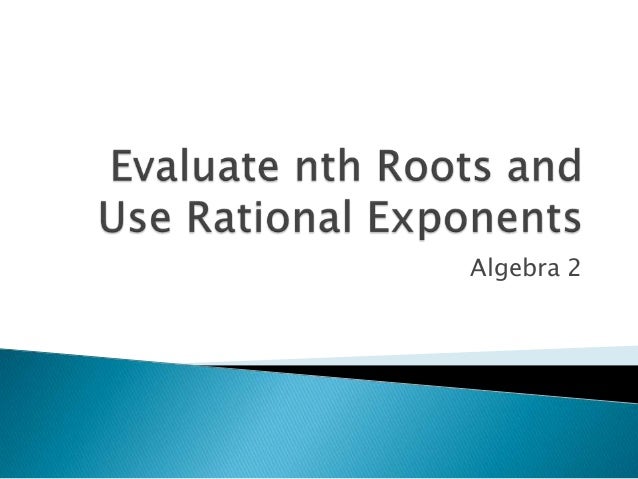 evaluate-nth-roots-and-use-rational-exponents