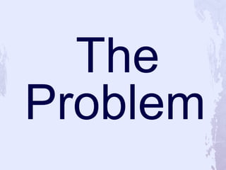  The Problem<br />