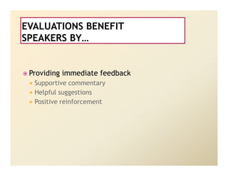 Providing immediate feedback
 Supportive commentary
 Helpful suggestions
 Positive reinforcement
 