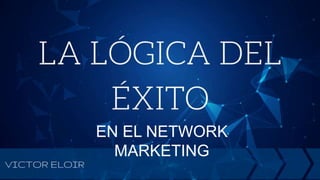 EN EL NETWORK
MARKETING
 