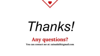 Thanks!
Any questions?
You can contact me at: zainadali8@gmail.com
 