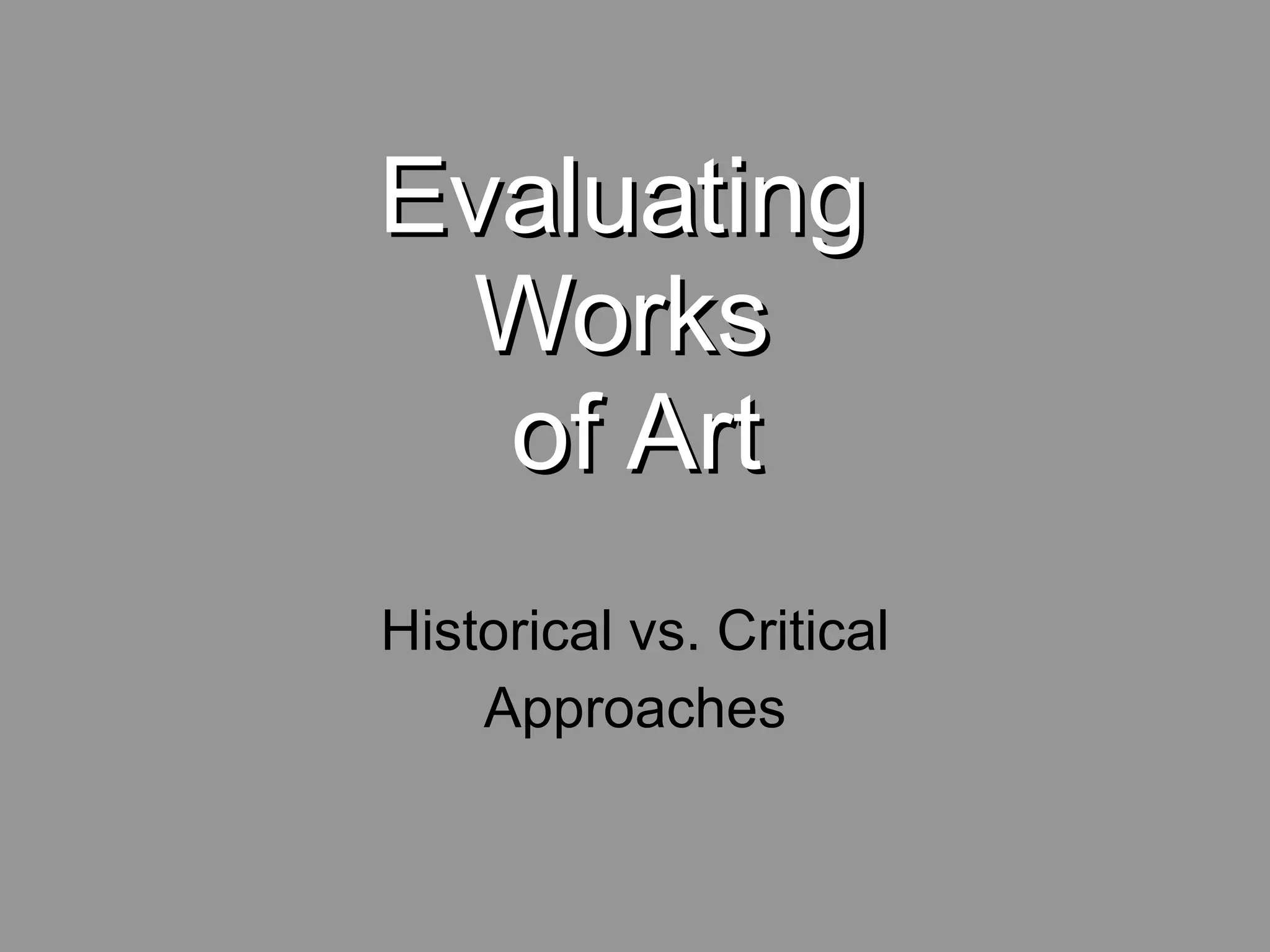 Evaluating Works of Art Historical vs. Critical Approaches