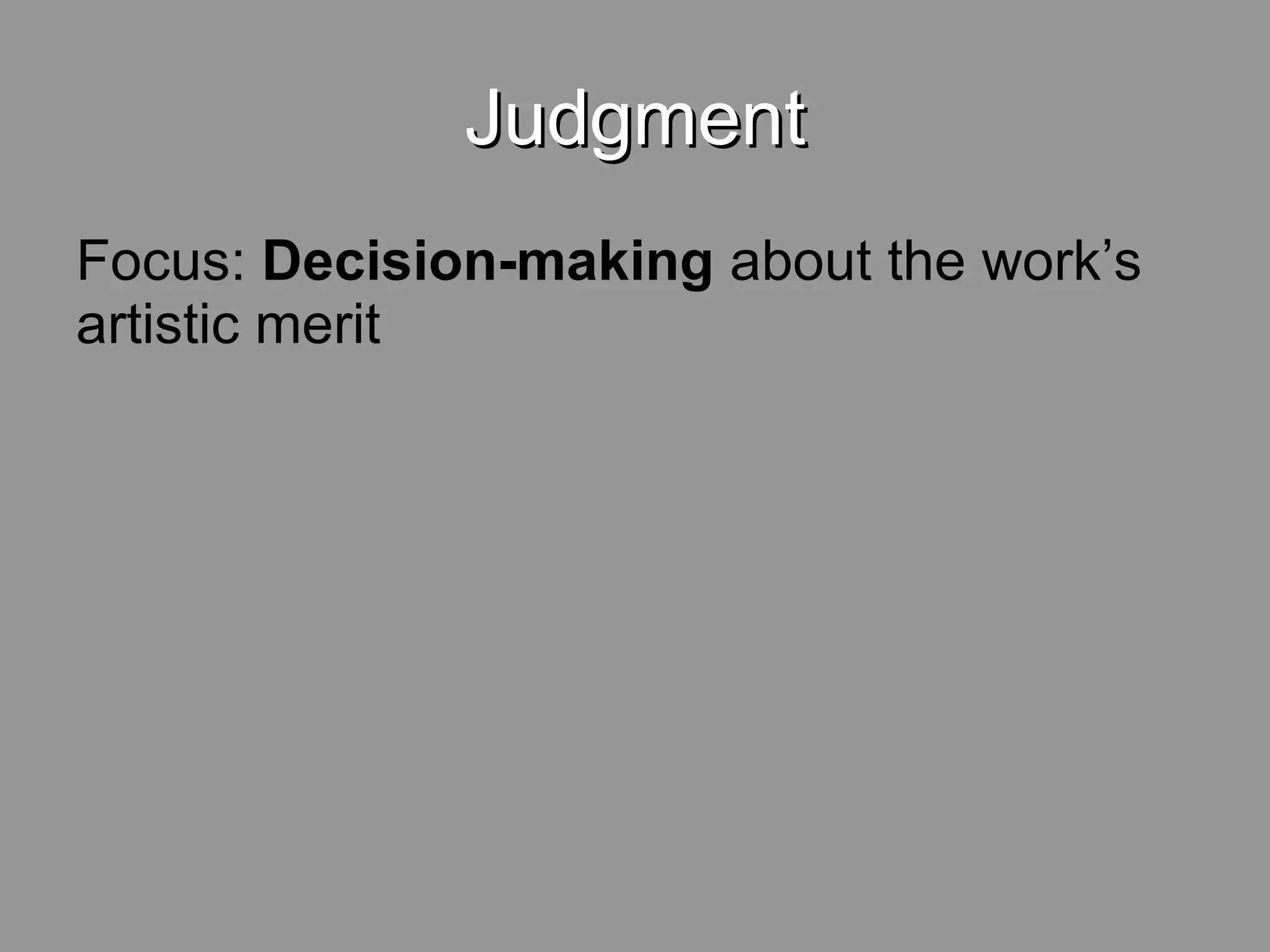 Judgment Focus: Decision-making about the work’s artistic merit