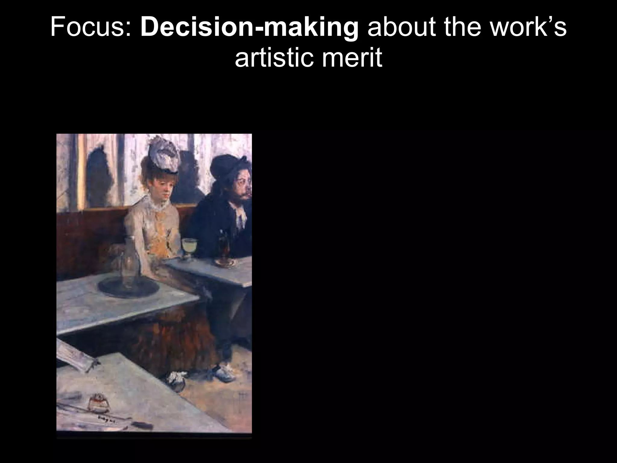 Focus: Decision-making about the work’s artistic merit