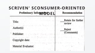 SCRIVEN' SCONSUMER-ORIENTED
MODEL
 