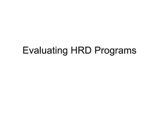 Evaluating HRD Programs 