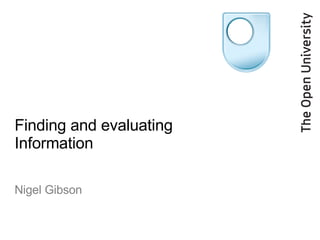Finding and evaluating Information Nigel Gibson 