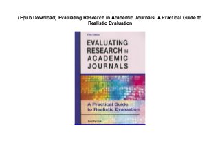 (Epub Download) Evaluating Research in Academic Journals: A Practical Guide to
Realistic Evaluation
 