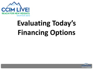 Evaluating Today’s
Financing Options

 