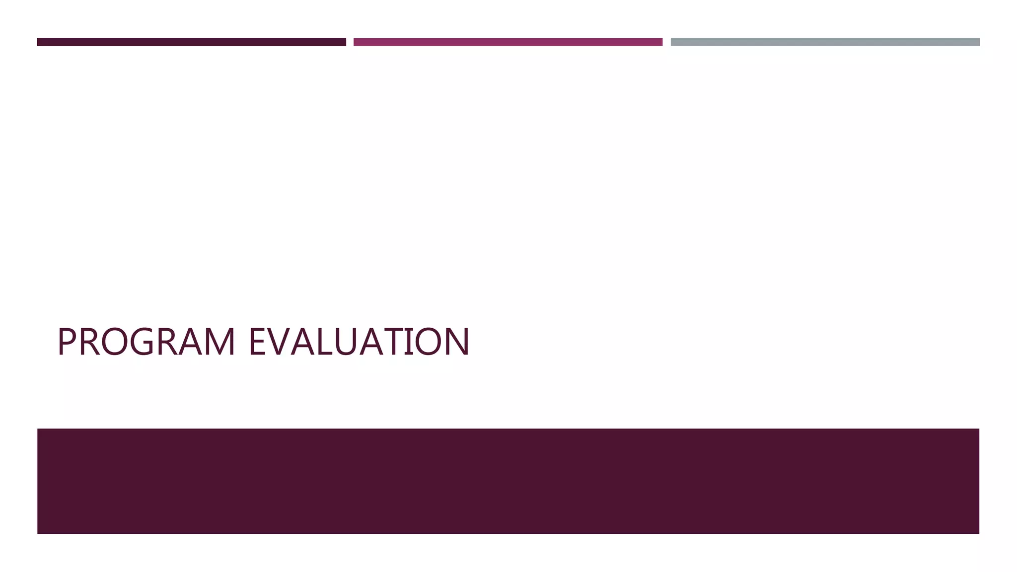 PROGRAM EVALUATION
 
