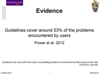 Evidence
Guidelines cover around 53% of the problems
encountered by users
Power et al. 2012
Guidelines are only half of th...