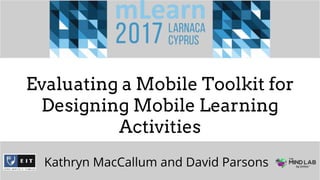 Evaluating a mobile toolkit for designing mobile learning activities | PPT